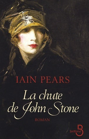 La chute de John Stone - Iain Pears -  Belfond GF - Livre