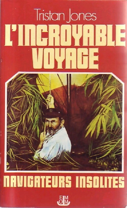 L'incroyable voyage - Tristan Jones -  Navigateurs insolites - Livre