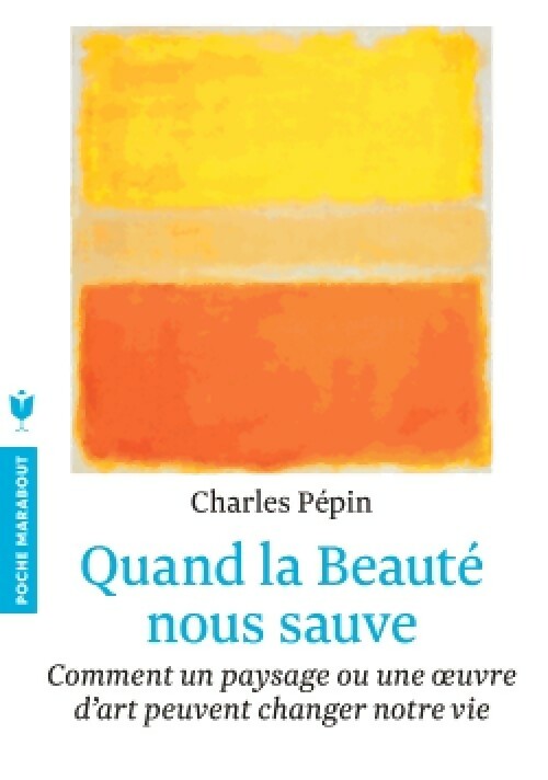 Quand la beauté nous sauve - Charles Pépin -  Poche Marabout - Livre