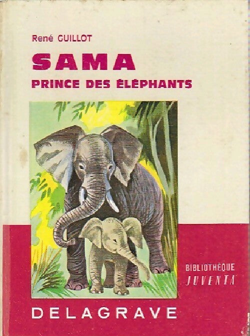 Sama prince des éléphants - René Guillot -  Bibliothèque Juventa - Livre