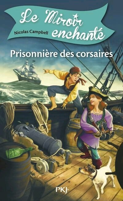 Le miroir enchanté Tome I : Prisonnière des corsaires - Nicolas Campbell -  Pocket jeunesse - Livre