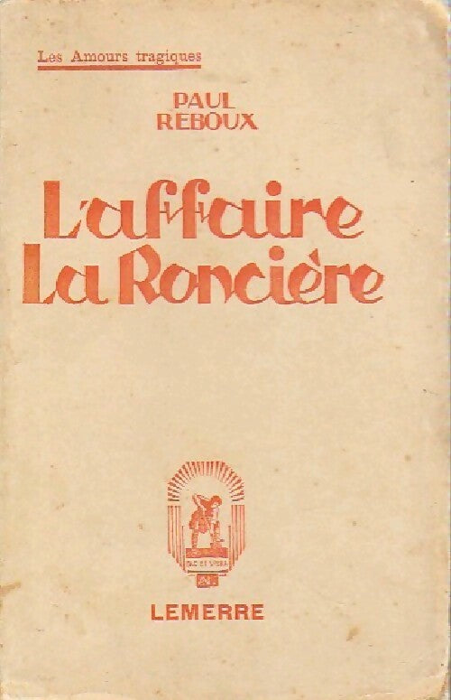 L'affaire La Roncière - Paul Reboux -  Les amours tragiques - Livre