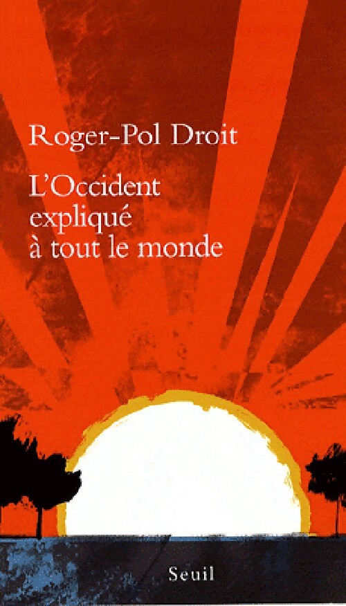 L'occident expliqué à tout le monde - Roger-Pol Droit -  Explique à - Livre
