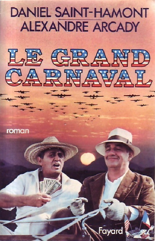 Le grand carnaval - Daniel Saint-Hamont ; Alexandre Arcady -  Fayard GF - Livre
