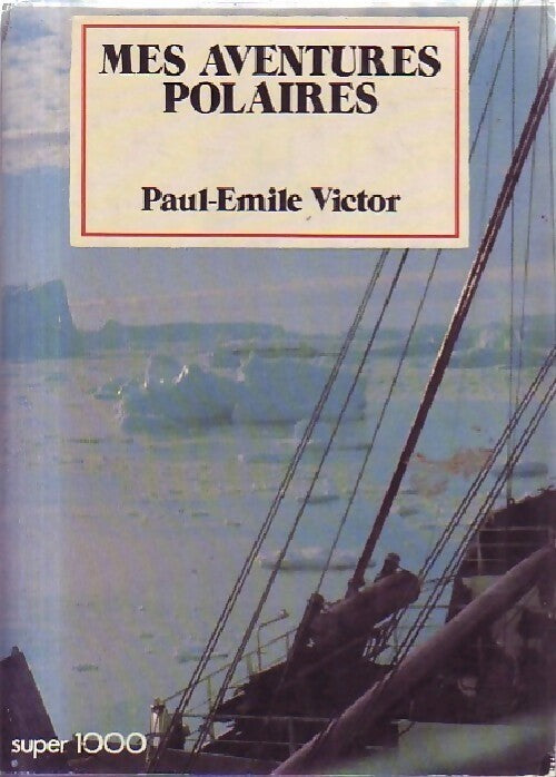 Mes aventures polaires - Paul-Emile Victor -  Super 1000 - Livre