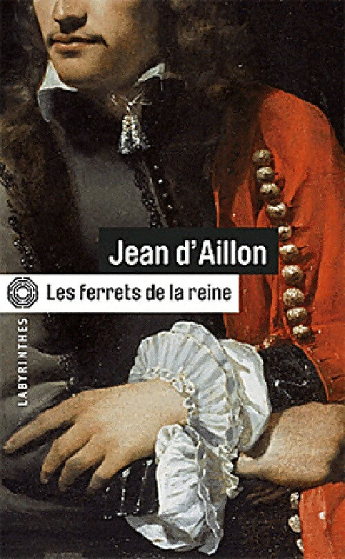 Les ferrets de la reine - Jean D'Aillon -  Labyrinthes - Livre