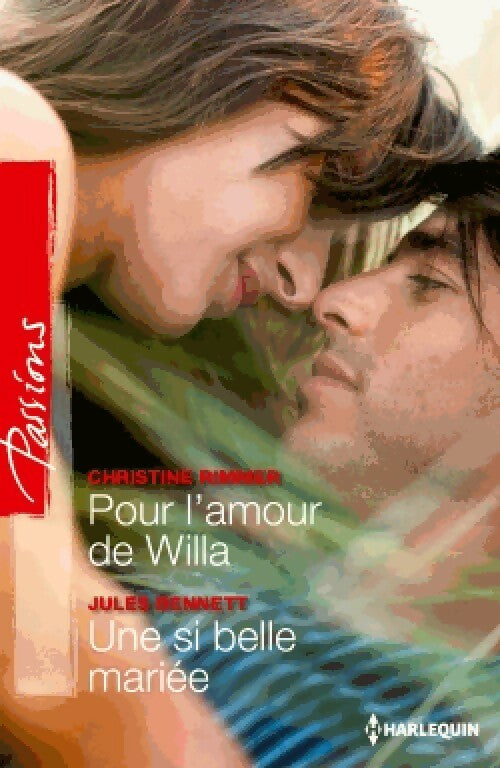 Pour l'amour de Willa / Une si belle mariée - Christine Rimmer ; Jules Bennett -  Passions - Livre