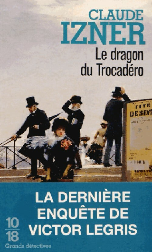 Le dragon du Trocadéro - Claude Izner -  10-18 - Livre