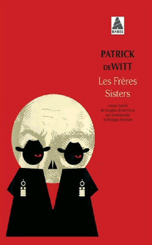 Les frères Sisters - Patrick De witt ; Patrick Dewitt -  Babel - Livre
