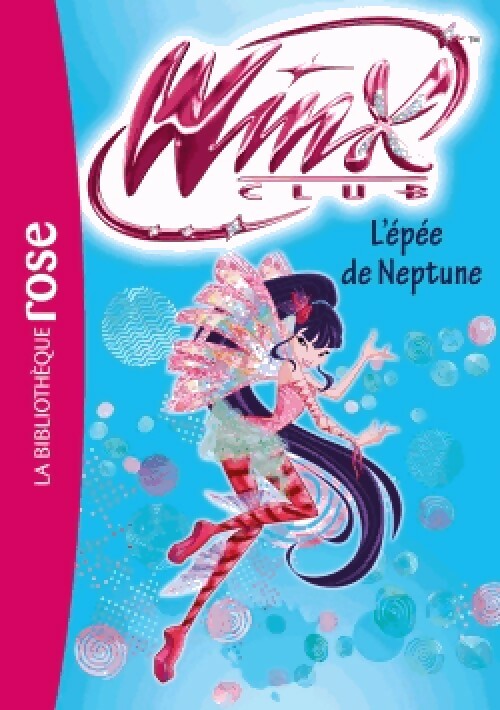 Winx club Tome LIV : L'épée de Neptune - Inconnu -  Bibliothèque rose (série actuelle) - Livre