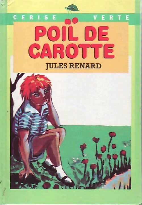 Poil de carotte - Jules Renard -  Cerise verte - Livre