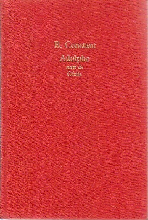 Adolphe / Cécile - Benjamin Constant -  Le Livre de Poche Relié - Livre