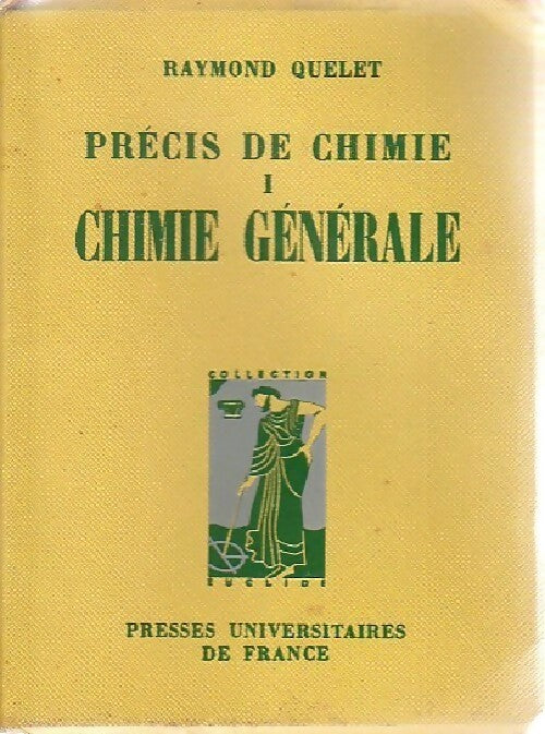 Précis de chimie Tome I : Chimie générale - Raymond Quelet -  Euclide - Livre