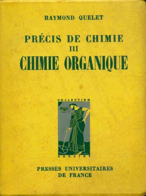 Précis de chimie Tome III : Chimie organique - Raymond Quelet -  Euclide - Livre