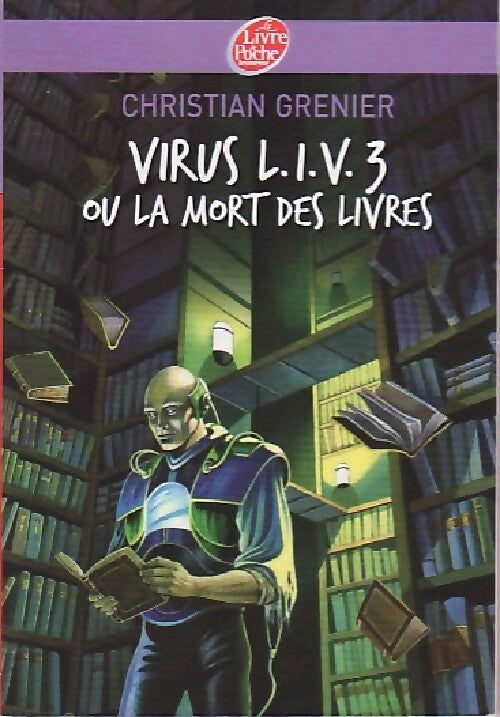 Virus L. I. V. 3 ou la mort des livres - Christian Grenier -  Le Livre de Poche jeunesse - Livre