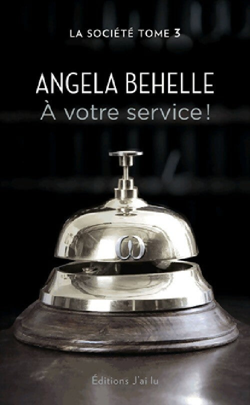 La société Tome III : A votre service ! - Angela Behelle -  J'ai Lu - Livre