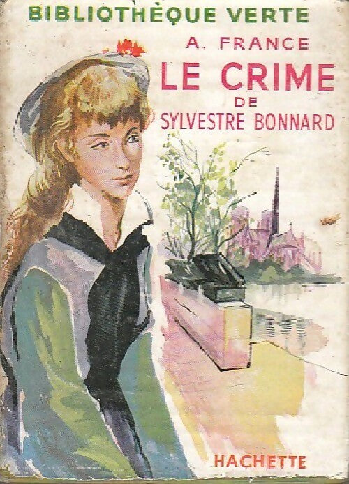 Le crime de Sylvestre Bonnard - Anatole France -  Bibliothèque verte (1ère série) - Livre