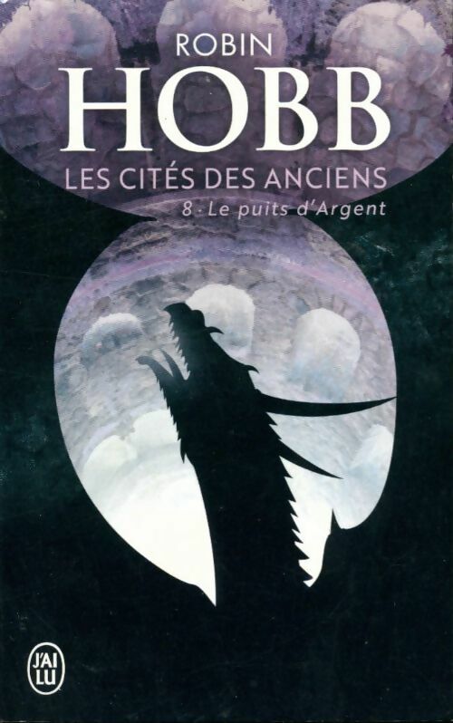 Les cités des Anciens Tome VIII : Le puit d'argent - Robin Hobb -  J'ai Lu - Livre