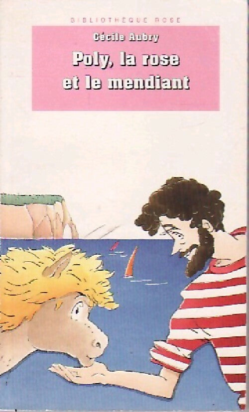 Poly, la rose et le mendiant - Cécile Aubry -  Bibliothèque rose (4ème série) - Livre