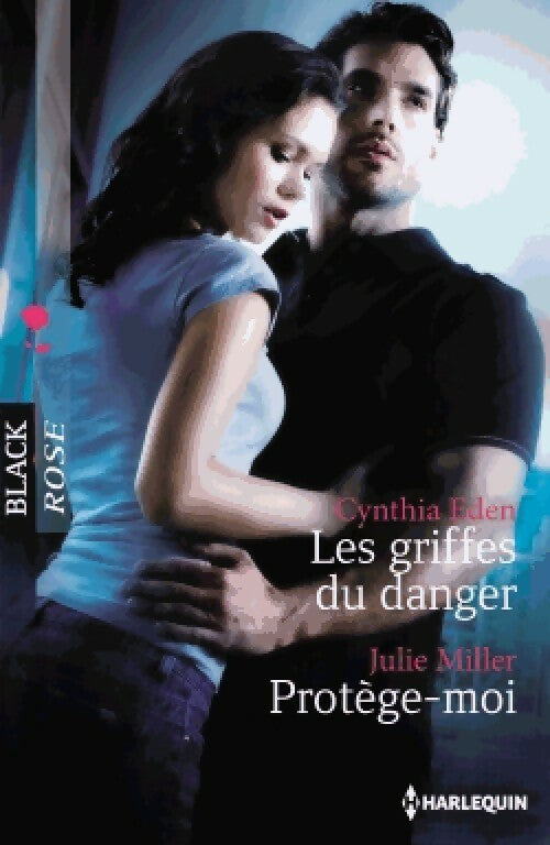 Les griffes du danger / Protège-moi - Julie Miller ; Cynthia Eden -  Black Rose - Livre