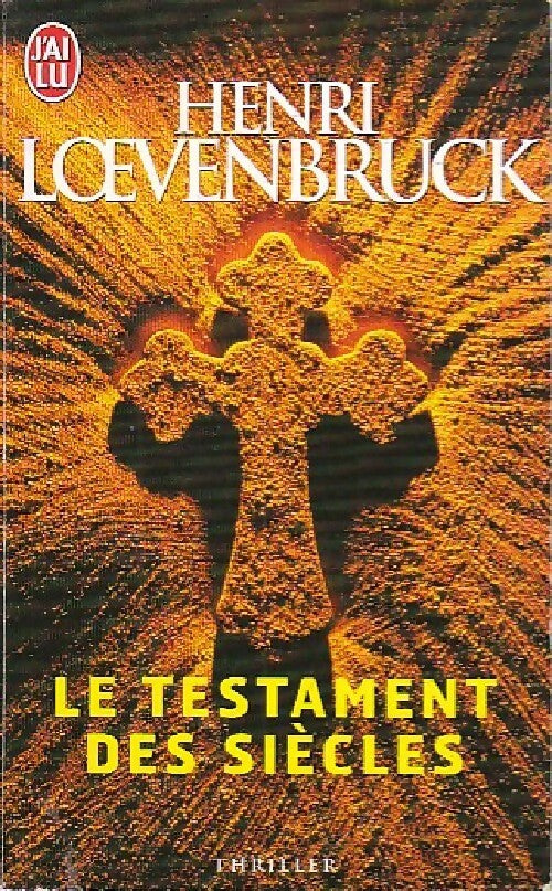 Le testament des siècles - Henri Loevenbruck -  J'ai Lu - Livre
