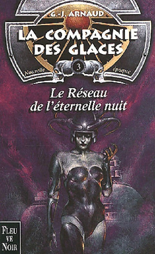 Le réseau de l'éternelle nuit - Georges-Jean Arnaud -  La Compagnie des Glaces, Nouvelle Epoque - Livre