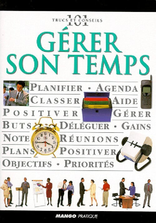 Gérer son temps - Tim Hindle -  101 trucs et conseils - Livre