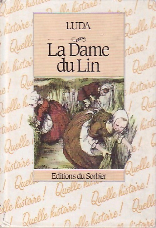 La dame du lin - Luda -  Quelle histoire ! - Livre