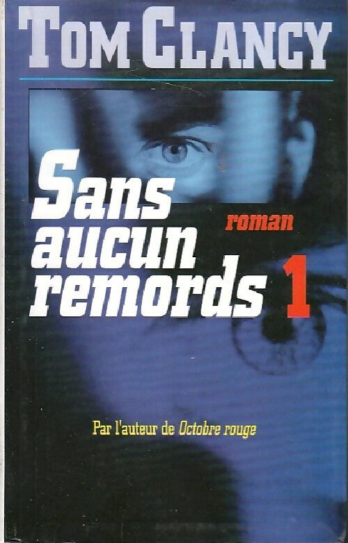 Sans aucun remords Tome I - Tom Clancy -  Succès du livre - Livre
