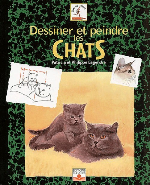 Dessiner et peindre les chats - Patricia Legendre ; Philippe Legendre -  Coup de crayon - Livre