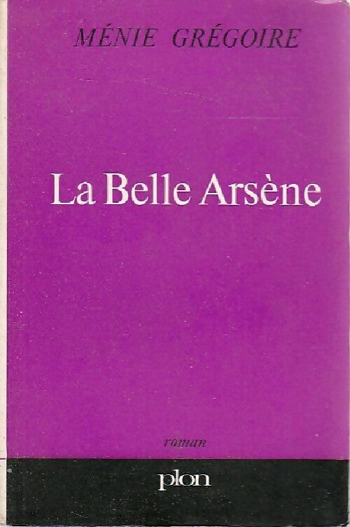 La belle Arsène - Ménie Grégoire -  Plon GF - Livre