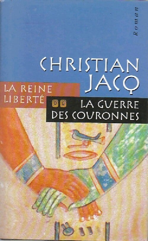 La reine liberté Tome II : La guerre des couronnes - Christian Jacq -  France Loisirs GF - Livre