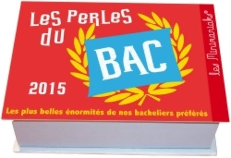 Les perles du bac 2015 - Mathieu Lours -  Les minimaniaks - Livre