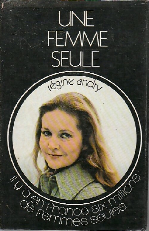 Une femme seule Tome I - Régine Andry -  France Loisirs GF - Livre