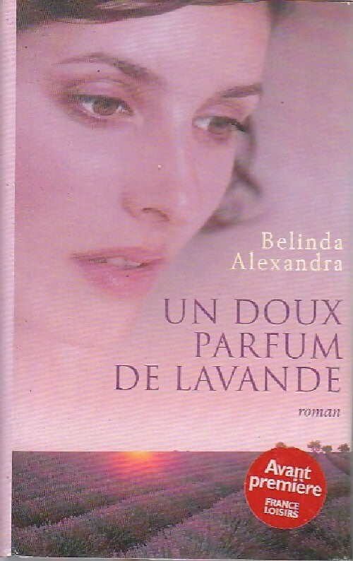 Un doux parfum de lavande - Belinda Alexandra -  France Loisirs GF - Livre
