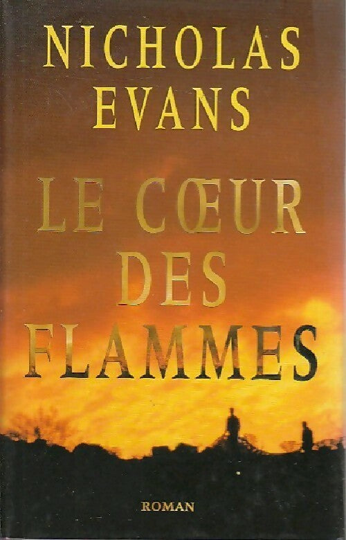 Le coeur en flammes - Nicholas Evans -  France Loisirs GF - Livre
