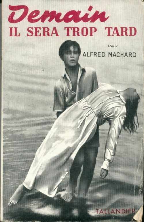 Demain sera trop tard - Alfred Machard -  Tallandier - Livre