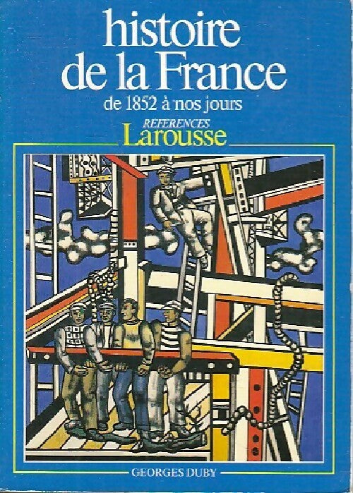 Histoire de la France de 1852 à nos jours - Georges Duby -  Références - Livre