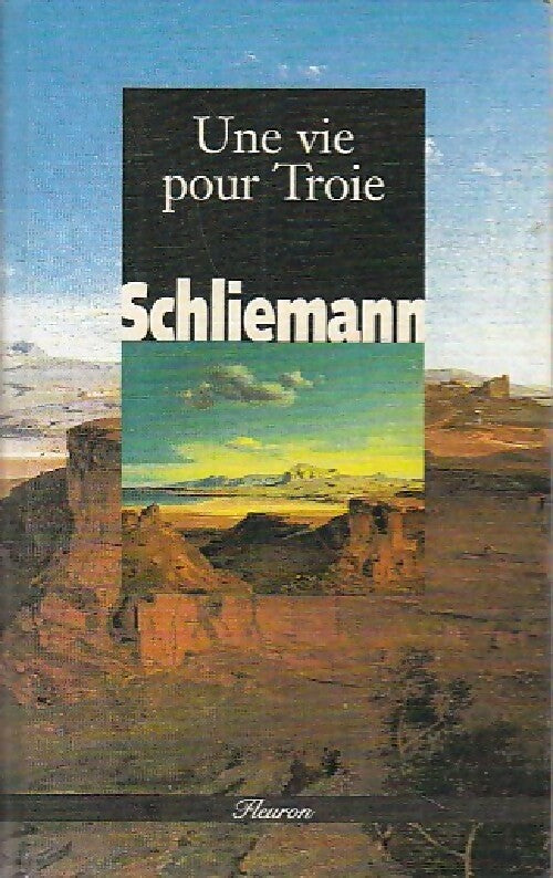 Une vie pour Troie - Heinrich Schliemann -  Fleuron - Livre