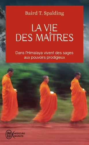 La vie des maîtres - Baird T. Spalding -  J'ai Lu - Livre