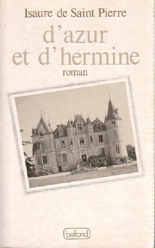 D'azur et d'hermine - Isaure De Saint-Pierre -  Belfond GF - Livre