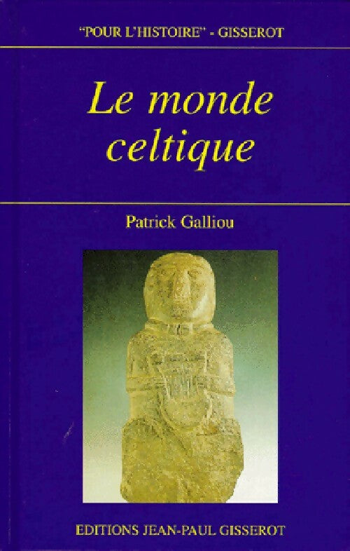 Le monde celtique - Patrick Galliou -  Pour l'histoire - Livre
