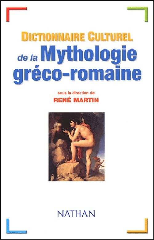Dictionnaire culturel de la mythologie gréco-romaine - René Martin -  Nathan GF - Livre