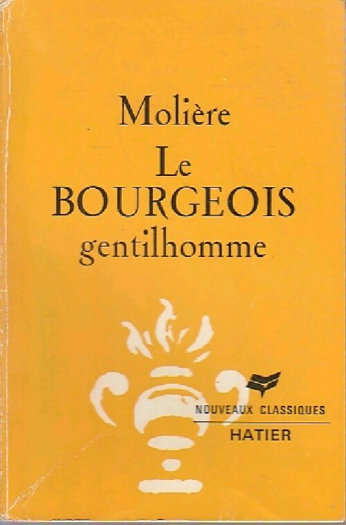 Le bourgeois gentilhomme - Molière ; Y. Bomati -  Classiques Hatier - Livre