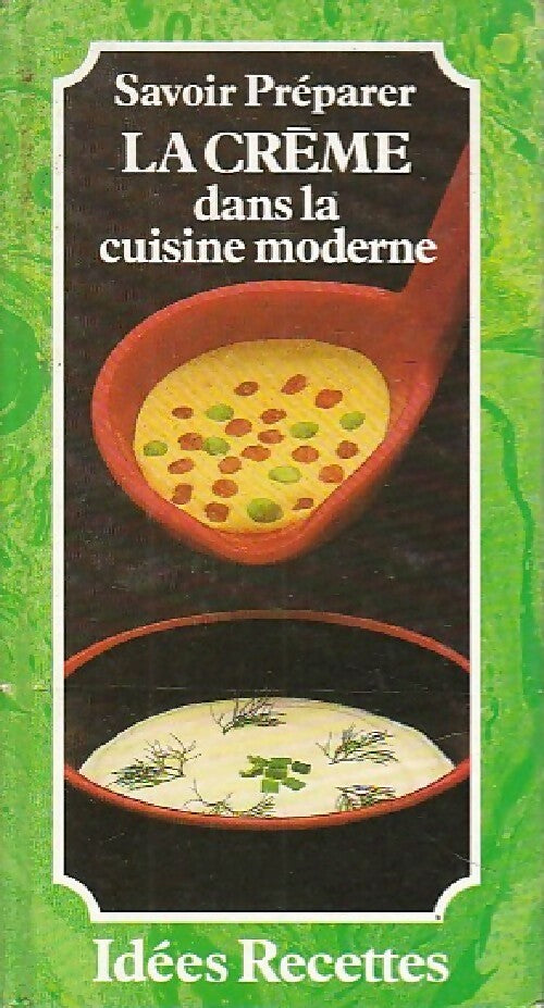 Savoir préparer la crème dans la cuisine moderne - Patrice Dard -  Savoir préparer - Livre
