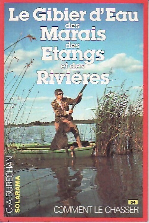 Le gibier d'eau des marais, des étangs et des rivières - Claude-André Burechan -  Solarama - Livre
