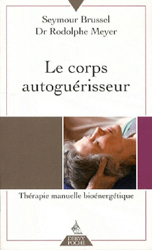 Le corps autoguérisseur - Seymour Brussel ; Rodolphe Meyer -  Dervy poche - Livre