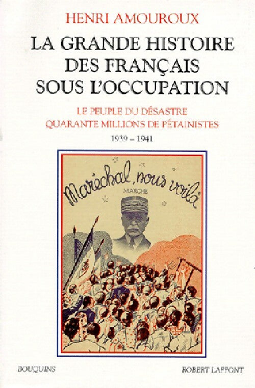 La grande histoire des français sous l'occupation Tome I : Le peuple du désastre - Henri Amouroux -  Bouquins - Livre