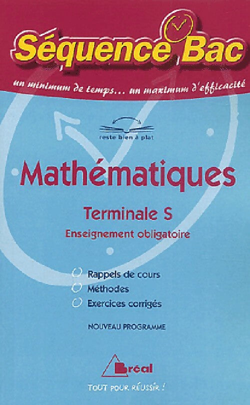 Mathématiques Terminale S, obligatoire - Collectif -  Séquence BAC - Livre
