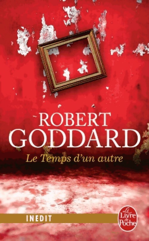 Le temps d'un autre - Robert Goddard -  Le Livre de Poche - Livre